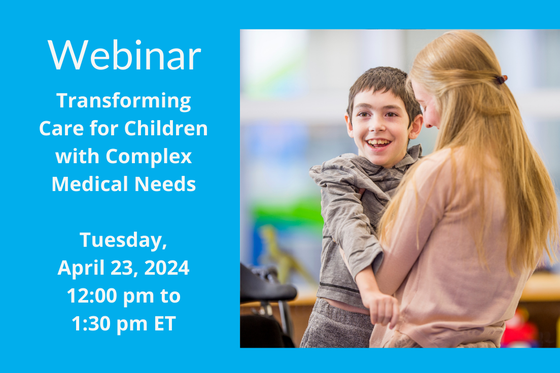 Webinar: Transforming Care for Children with Complex Medical Needs ...